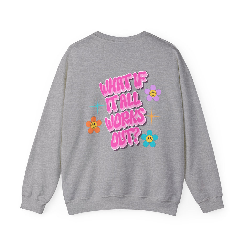 Crewneck Sweatshirt — "What If It All Works Out?" Retro Floral Graphic