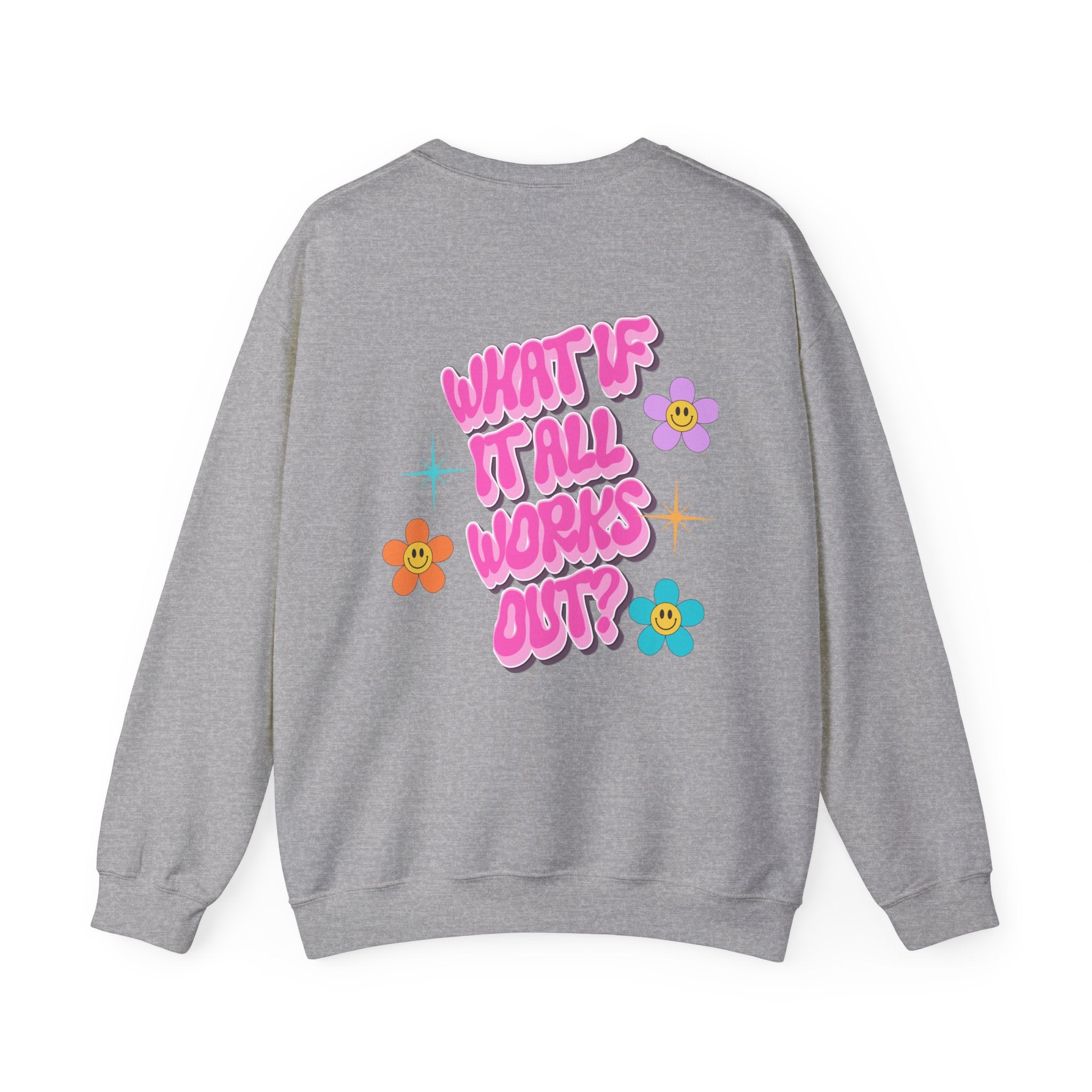Crewneck Sweatshirt — "What If It All Works Out?" Retro Floral Graphic